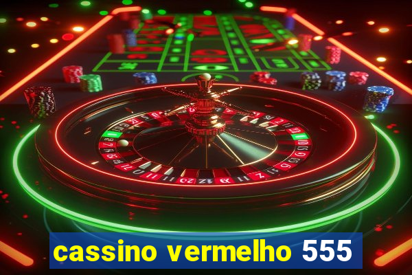 cassino vermelho 555